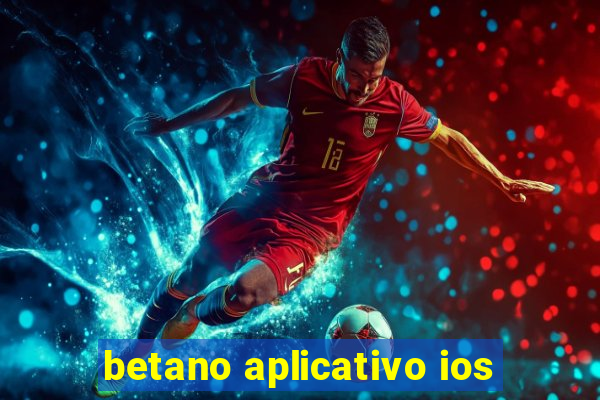 betano aplicativo ios