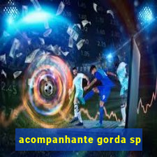 acompanhante gorda sp