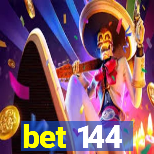 bet 144