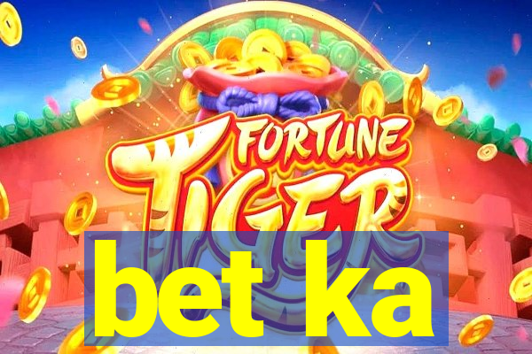 bet ka