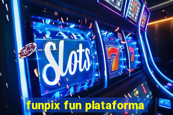 funpix fun plataforma