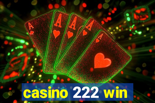 casino 222 win