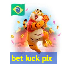 bet luck pix