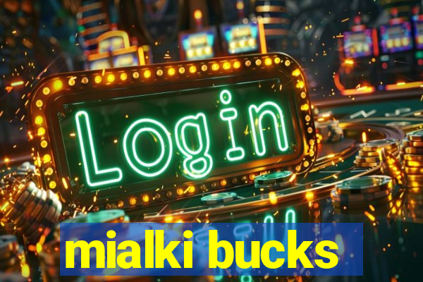 mialki bucks