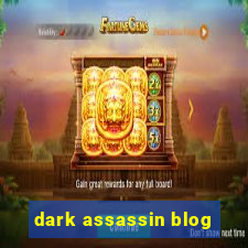 dark assassin blog