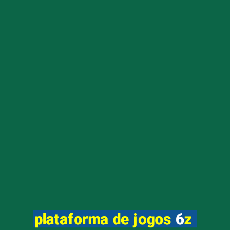 plataforma de jogos 6z