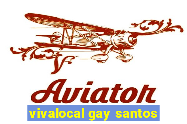 vivalocal gay santos