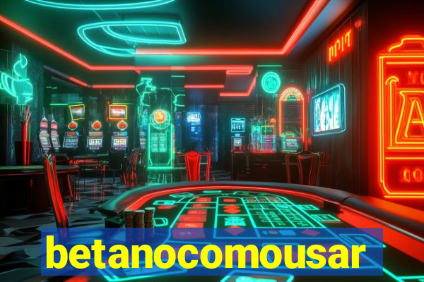 betanocomousar