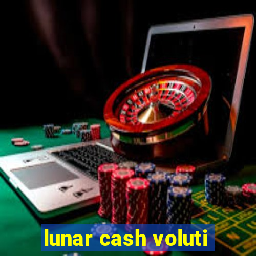 lunar cash voluti