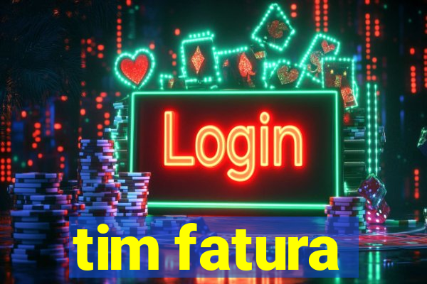 tim fatura