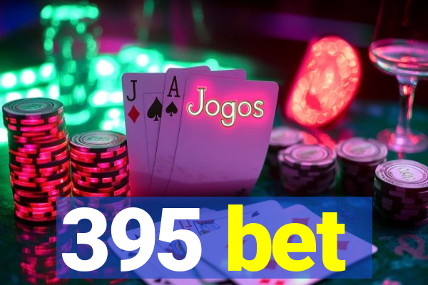 395 bet