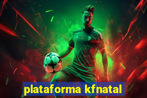 plataforma kfnatal