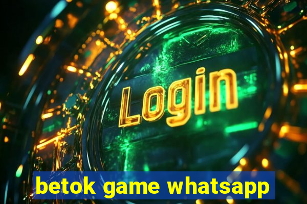 betok game whatsapp