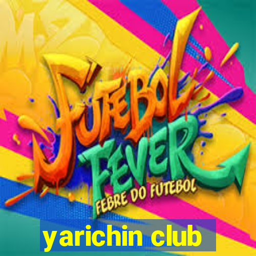 yarichin club