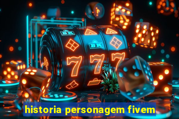 historia personagem fivem