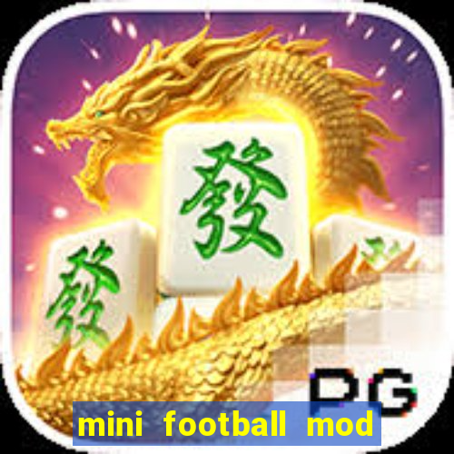 mini football mod apk (unlimited money and gems)