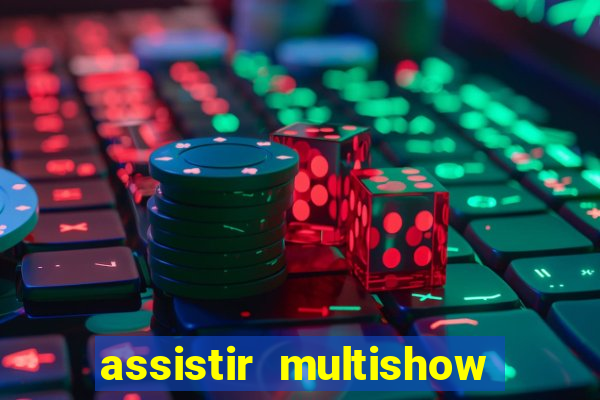 assistir multishow online gratis