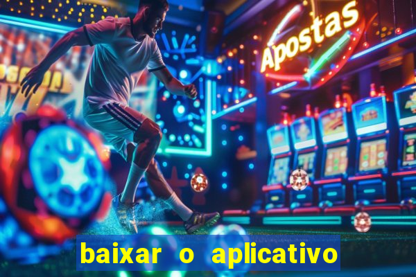 baixar o aplicativo bet nacional