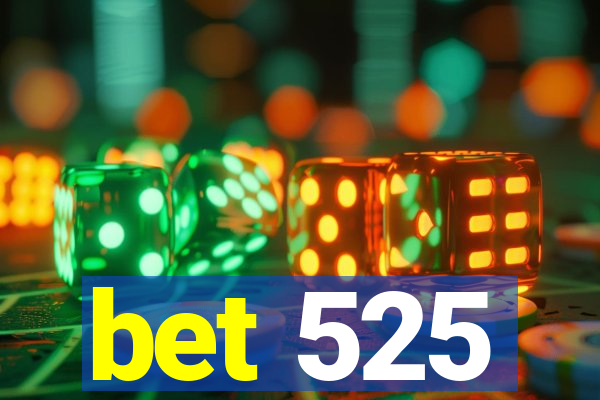 bet 525