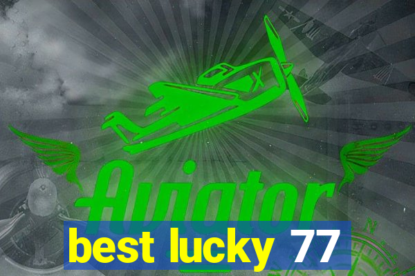 best lucky 77