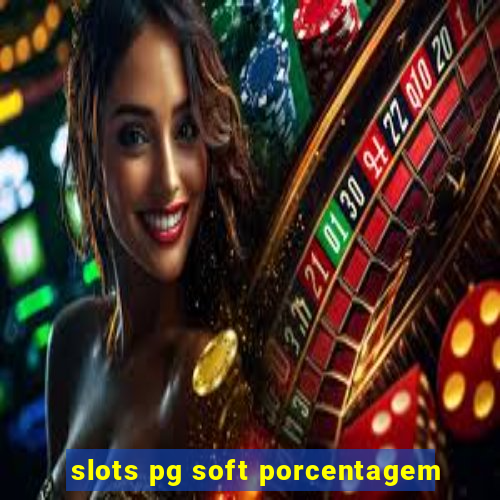 slots pg soft porcentagem