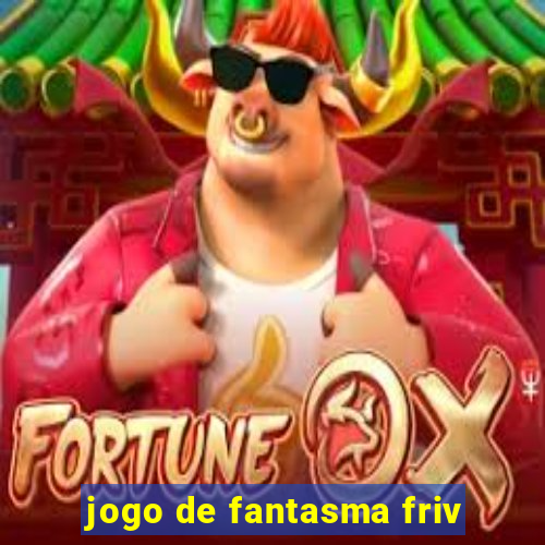 jogo de fantasma friv