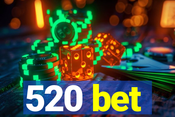 520 bet