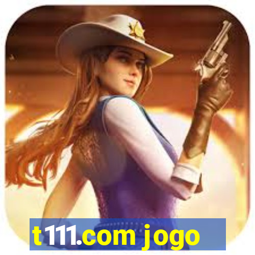 t111.com jogo