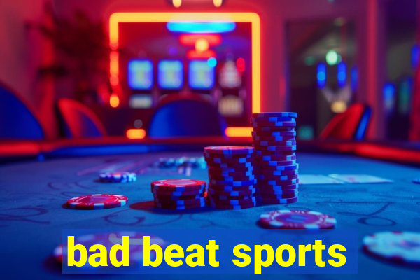 bad beat sports