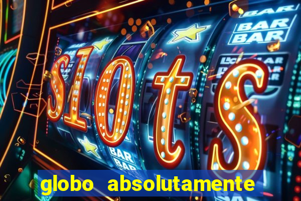 globo absolutamente sobretudo 2018