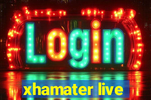 xhamater live