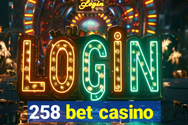 258 bet casino