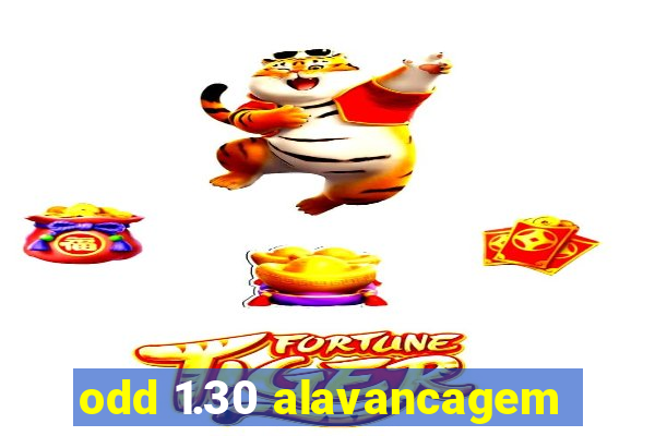 odd 1.30 alavancagem