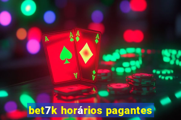 bet7k horários pagantes