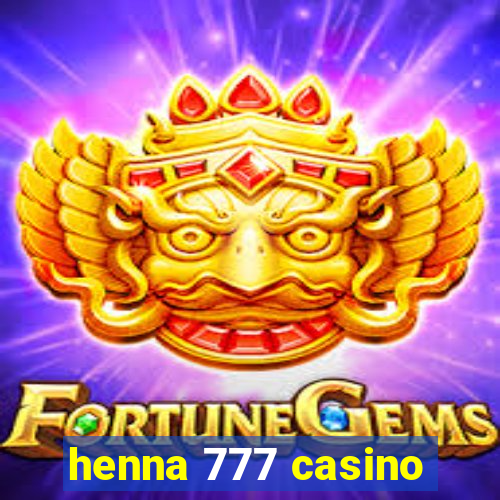 henna 777 casino