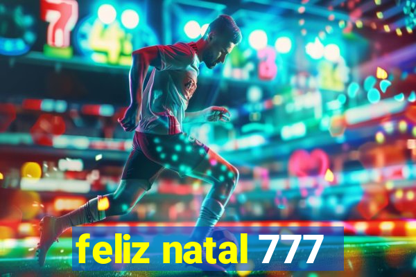 feliz natal 777