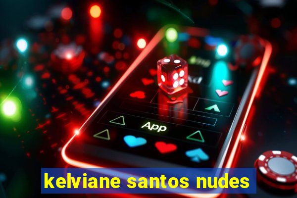 kelviane santos nudes