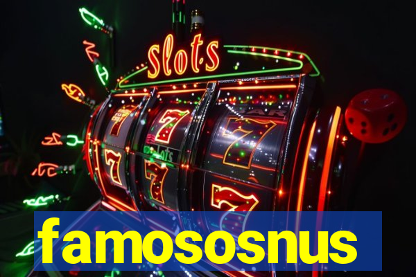 famososnus