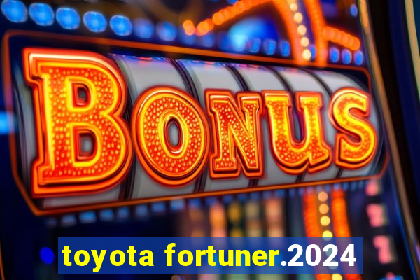 toyota fortuner.2024