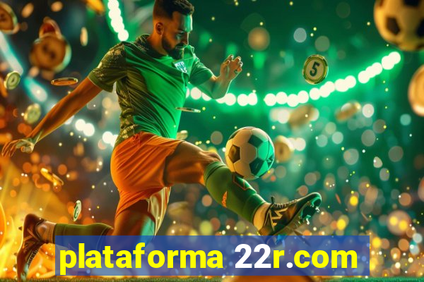 plataforma 22r.com