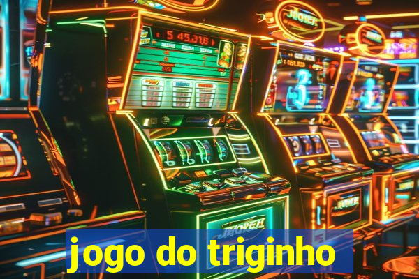 jogo do triginho