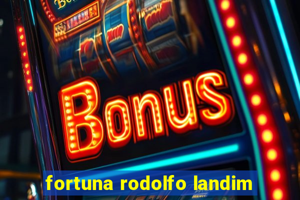 fortuna rodolfo landim