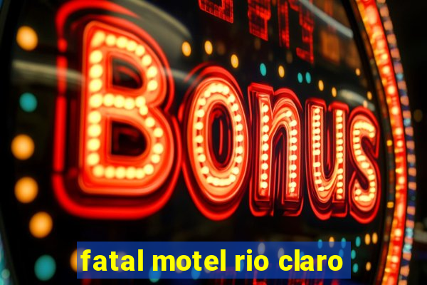 fatal motel rio claro