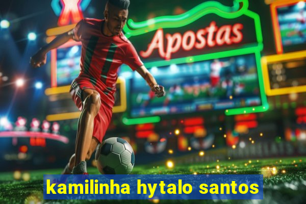 kamilinha hytalo santos