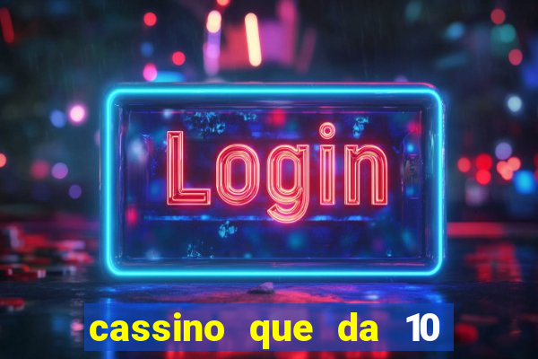 cassino que da 10 reais no cadastro