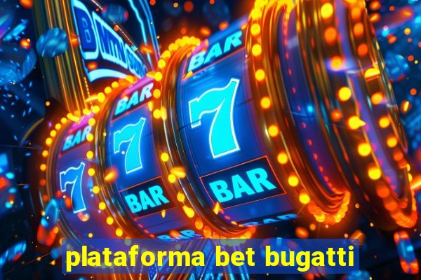 plataforma bet bugatti