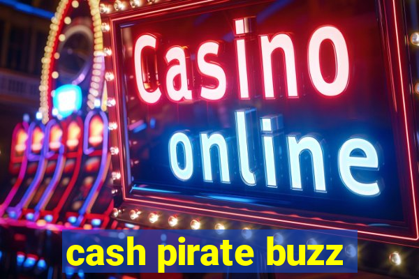 cash pirate buzz