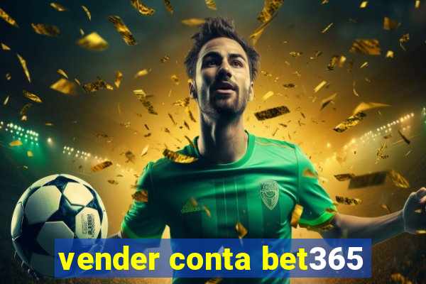 vender conta bet365