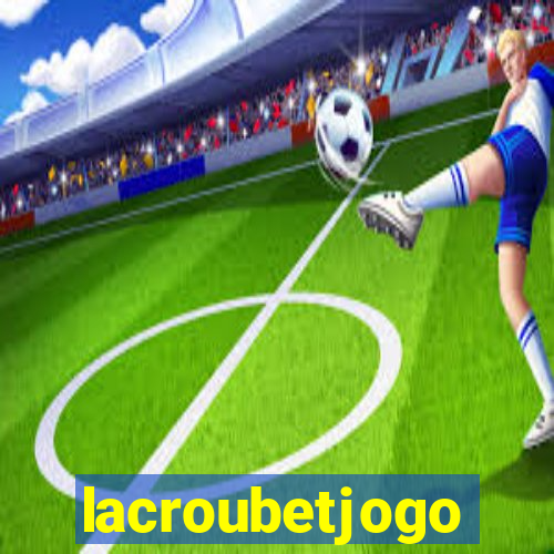 lacroubetjogo