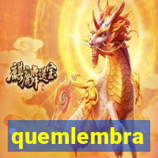 quemlembra